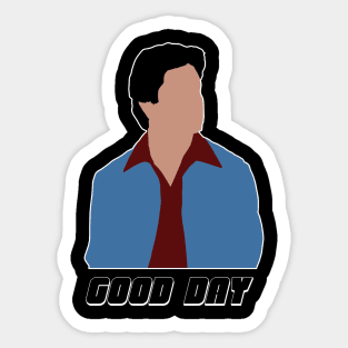 I SAID GOOD DAY Sticker